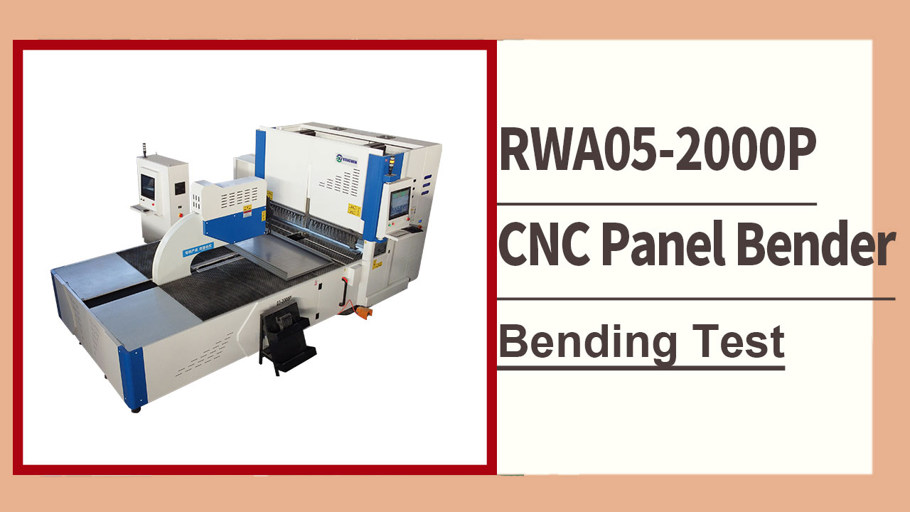 A RONGWIN apresenta o teste de dobra da dobradeira de painéis CNC de alta precisão RWA05-2000P.